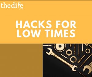 Hacks for Low Times 